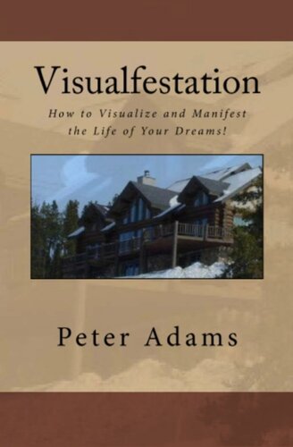 Visualfestation: How I Manifested the Life of My Dreams and You Can Too!