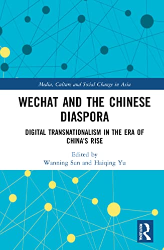 WeChat and the Chinese Diaspora: Digital Transnationalism in the Era of China's Rise