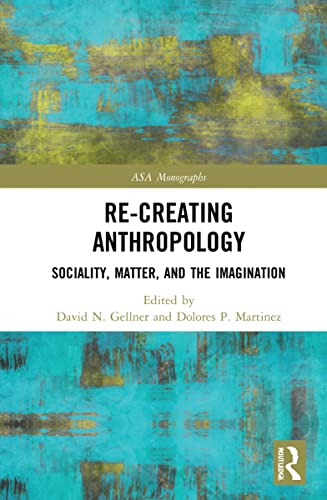 Re-creating Anthropology: Sociality, Matter, and the Imagination