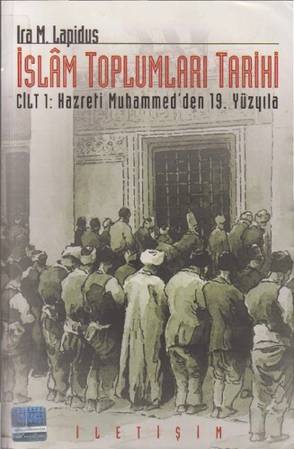 İslam Toplumları Tarihi Cilt I: Hazreti Muhammed'den 19. Yüzyıla