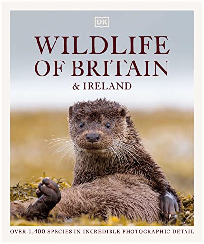 Wildlife of Britain and Ireland: Over 1,400 Species in Incredible Photographic Detail