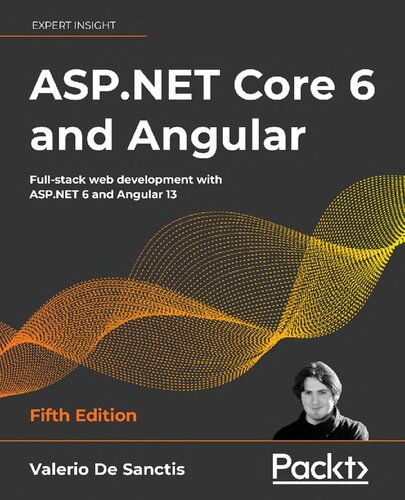 ASP.NET Core 6 and Angular: Full-stack web development with ASP.NET 6 and Angular 13