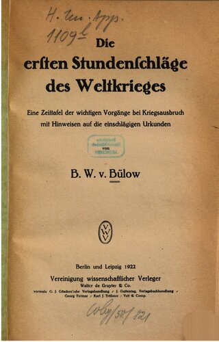 Die ersten Studenschläge des Weltkrieges : Eine Zeittafel der wichtigsten Vorgänge bei Kriegsausbruch mit Hinweisen auf die einschlägigen Urkunden