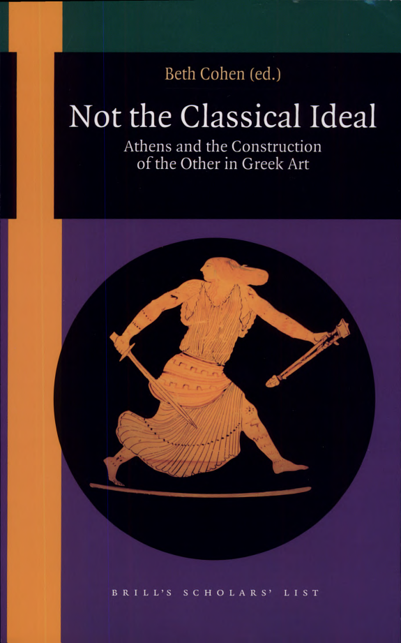 Not the Classical Ideal: Athens and the Construction of the Other in Greek Art