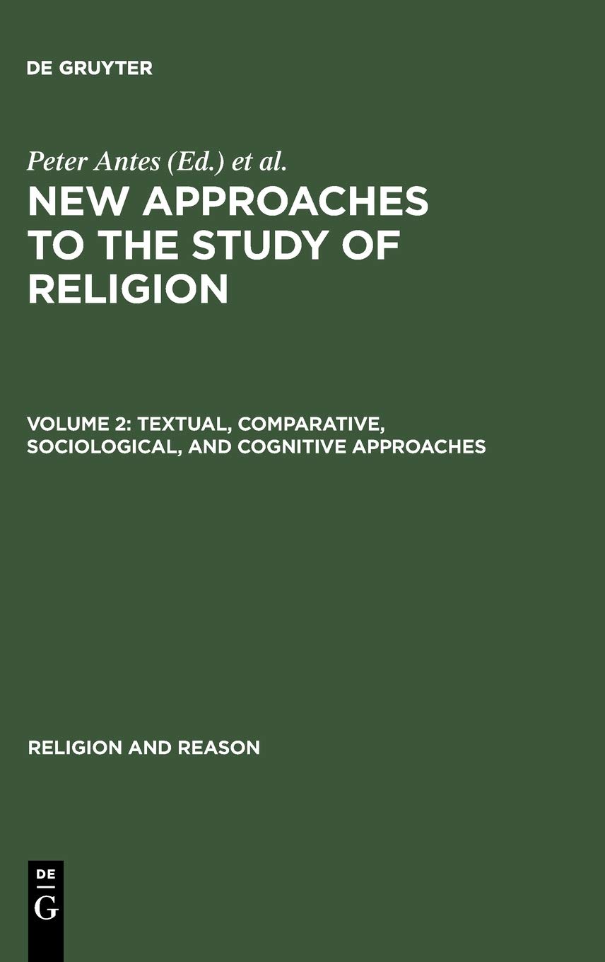 New Approaches to the Study of Religion. Volume 2. Textual, Comparative, Sociological, and Cognitive Approaches