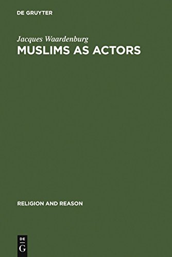 Muslims as Actors: Islamic Meanings and Muslim Interpretations in the Perspective of the Study of Religions