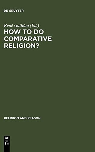 How to Do Comparative Religion?: Three Ways, Many Goals