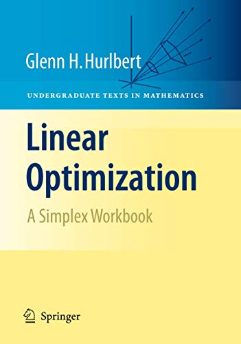 Linear Optimization: The Simplex Workbook (Teacher's Edition, a.k.a Book & Instructor's Notes & Solution Manual) (Solutions)