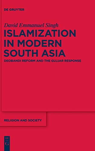 Islamization in Modern South Asia: Deobandi Reform and the Gujjar Response