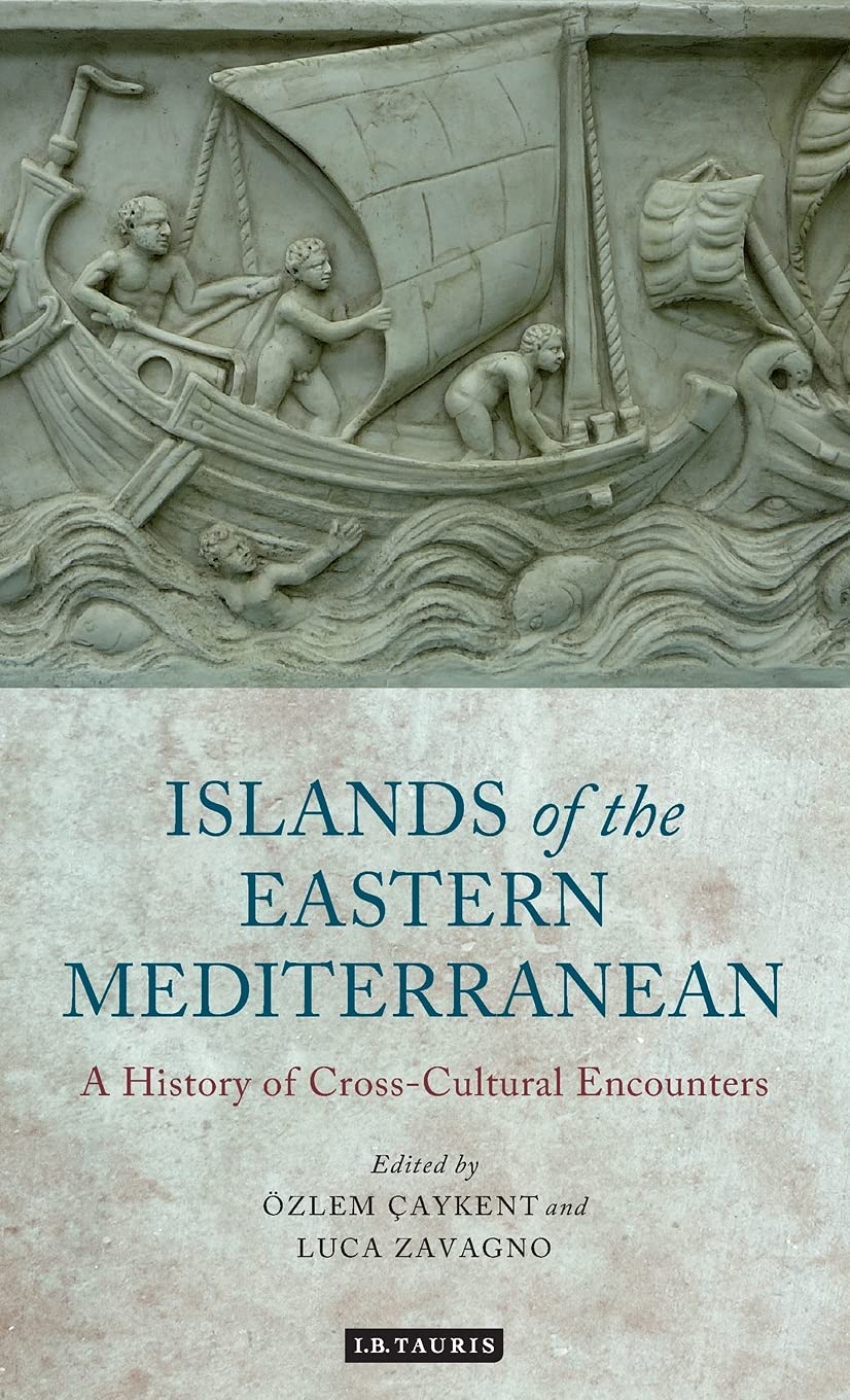 The Islands of the Eastern Mediterranean: A History of Cross-Cultural Encounters