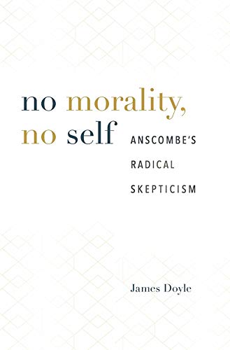 No Morality, No Self: Anscombe’s Radical Skepticism