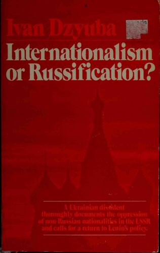 Internationalism or Russification?: A Study in the Soviet Nationalities Problem