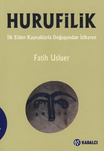 Hurufilik: İlk Elden Kaynaklarla Doğuşundan İtibaren