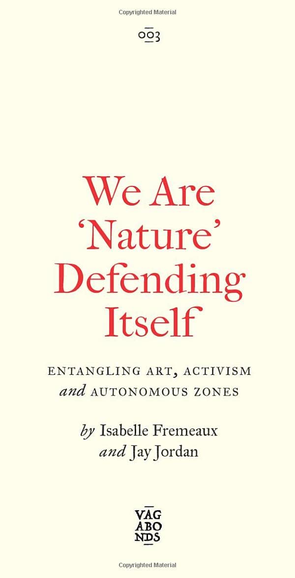 We Are 'Nature' Defending Itself: Entangling Art, Activism and Autonomous Zones