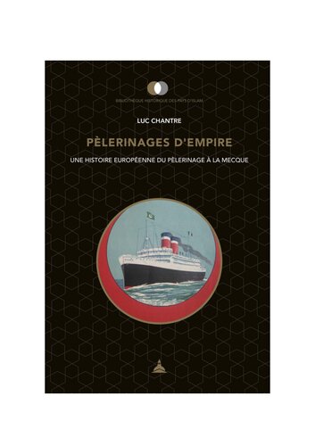 Pèlerinages d'empire: Une histoire européenne du pèlerinage à La Mecque