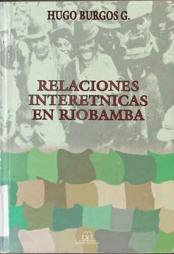 Relaciones interétnicas en Riobamba : dominio y dependencia en una región indígena ecuatoriana.