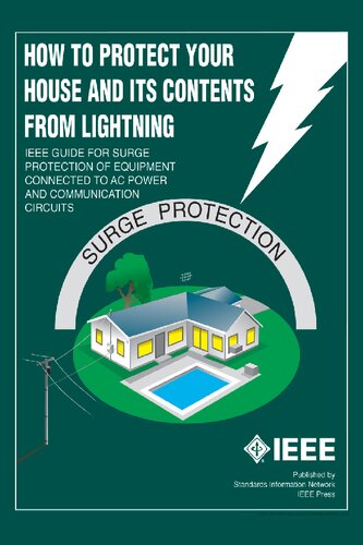 How to protect your house and its contents from lightning : IEEE Guide to Surge Protection of Equipment Connected to AC Power and Communication Circuits