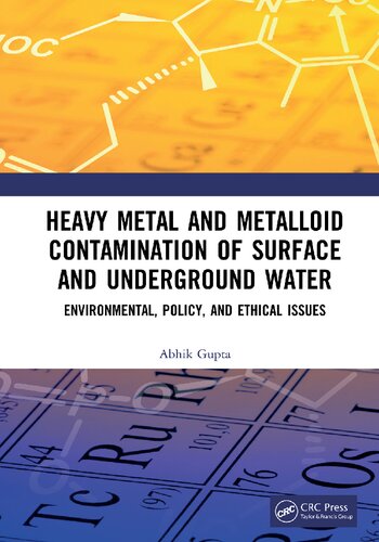 Heavy metal and metalloid contamination of surface and underground water : environmental, policy, and ethical issues