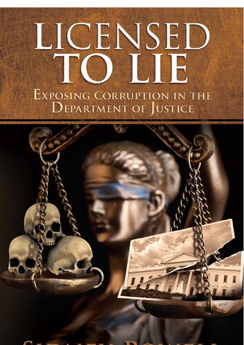 Licensed to Lie; Exposing Corruption in the Department of Justice