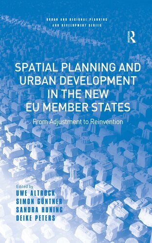 Spatial Planning and Urban Development in the New Eu Member States: From Adjustment to Reinvention