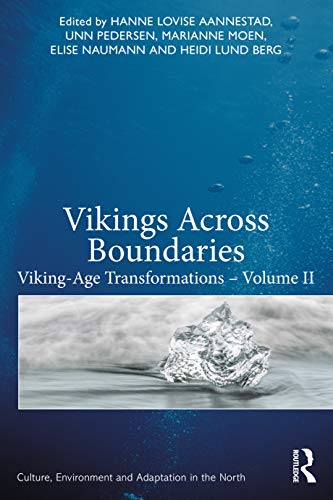 Vikings Across Boundaries: Viking-Age Transformations – Volume II (Culture, Environment and Adaptation in the North)