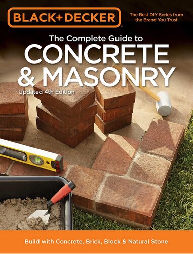 Black & Decker The Complete Guide to Concrete & Masonry, Build with Concrete, Brick, Block & Natural Stone