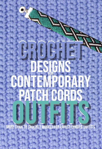 Crochet Designs For Contemporary Patch Cords Outfits 18 Crochet Models For Latest Corded Outfits