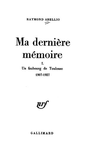 Ma dernière mémoire I. Un faubourg de Toulouse 1907-1927