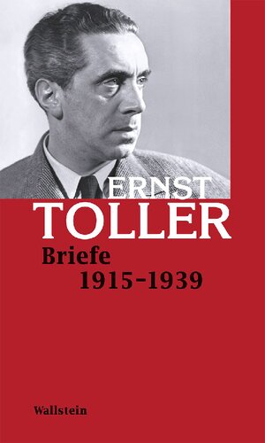 Ernst Toller Briefe 1915 – 1939, 2 Bände