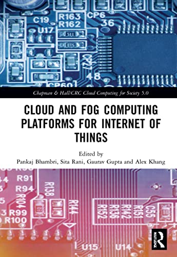 Cloud and Fog Computing Platforms for Internet of Things (Chapman & Hall/Crc Cloud Computing for Society 5.0)