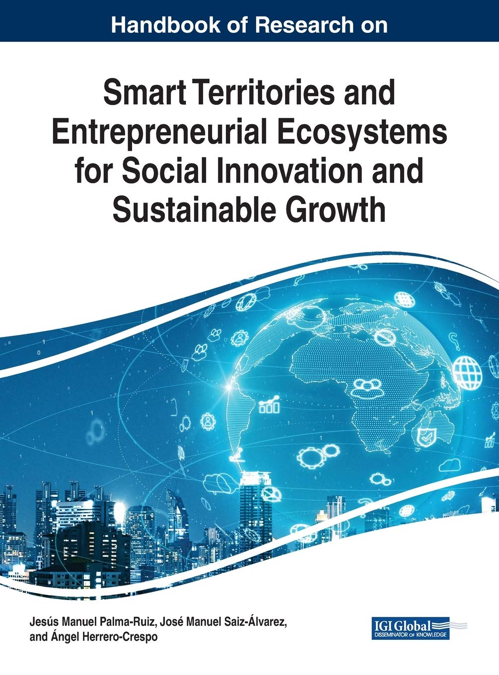 Handbook of Research on Smart Territories and Entrepreneurial Ecosystems for Social Innovation and Sustainable Growth