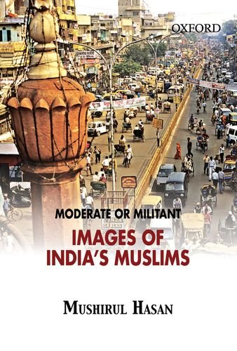 Moderate or Militant: Images of India's Muslims