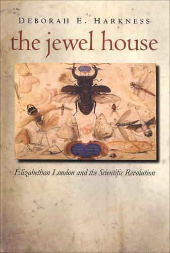 The Jewel House: Elizabethan London and the Scientific Revolution