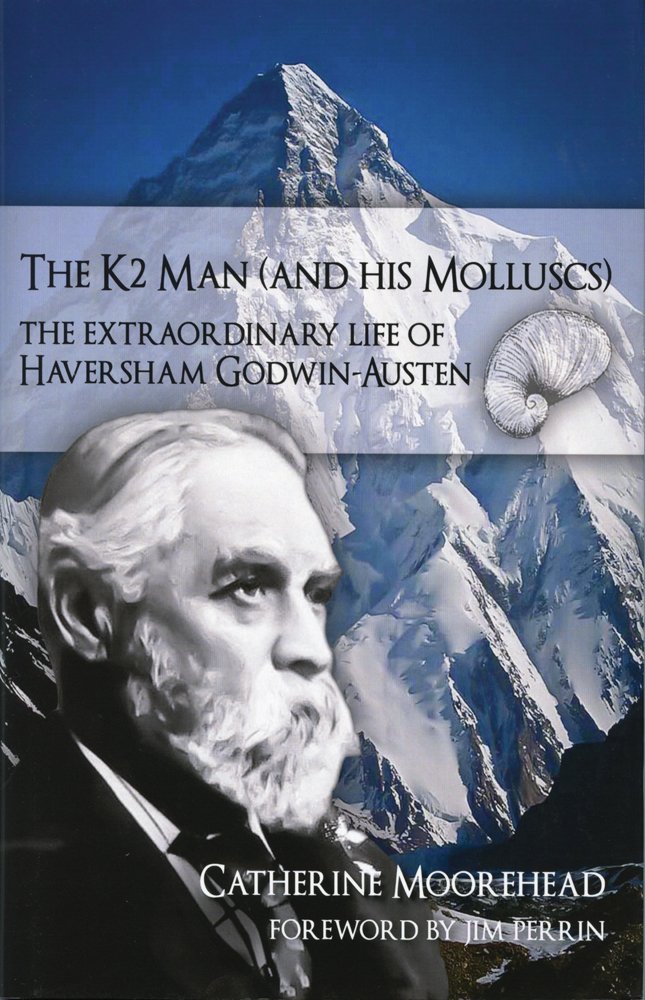 The K2 Man (and His Molluscs): The Extraordinary Life of Haversham Godwin-Austen