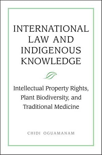 International Law and Indigenous Knowledge: Intellectual Property, Plant Biodiversity, and Traditional Medicine