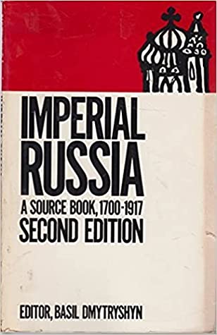 Imperial Russia: A Source Book, 1700-1917