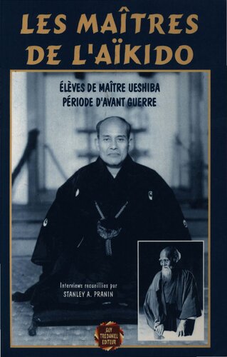 Les maîtres de l'Aïkido: Élèves de Maître Ueshiba, période d'avant-guerre