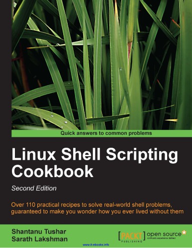 Linux shell scripting cookbook: over 110 practical recipes to solve real-world shell problems, guaranteed to make you wonder how you ever lived without them