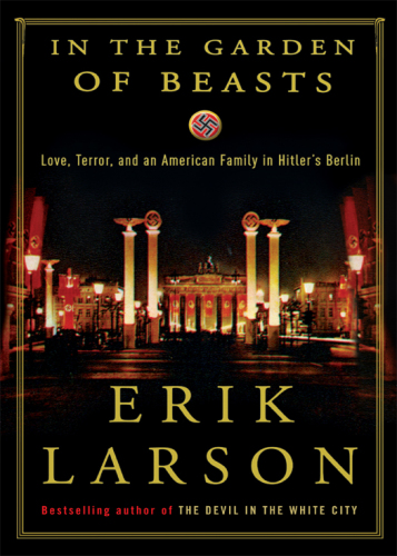 In the garden of beasts: love, terror, and an american family in hitler's berlin