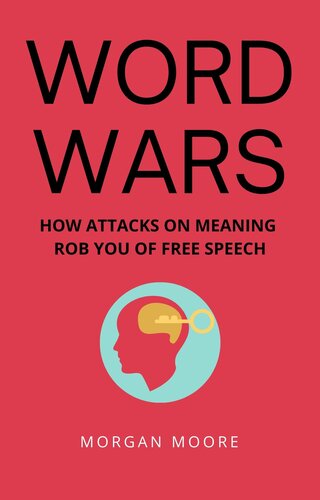 WORD WARS: HOW ATTACKS ON MEANING ROB YOU OF FREE SPEECH (Life & Liberty Series)