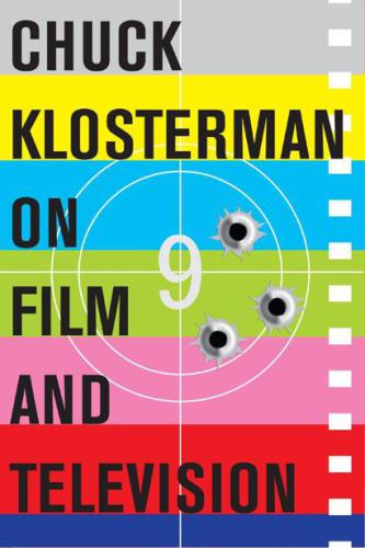 Chuck klosterman on film and television: a collection of previously published essays