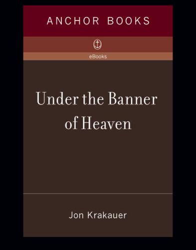 Under the Banner of Heaven: a Story of Violent Faith