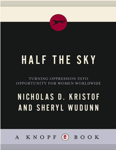 Half the sky: turning oppression into opportunity for women worldwide