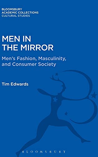 Men in the Mirror: Men's Fashion, Masculinity, and Consumer Society