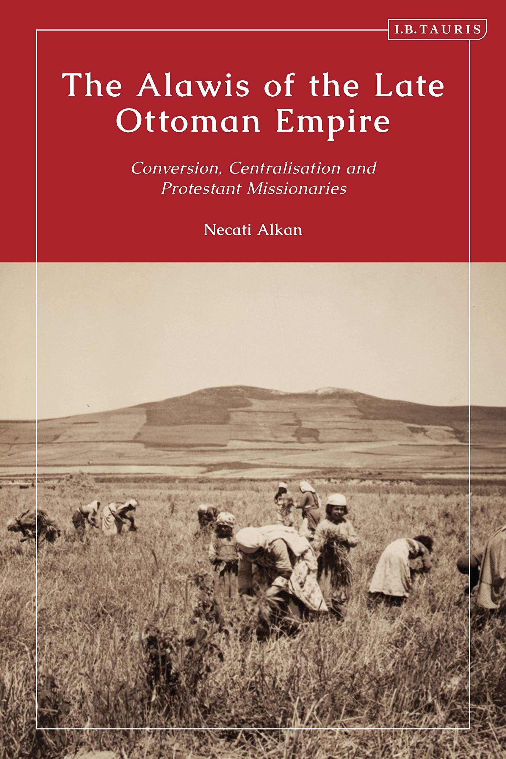 Non-Sunni Muslims in the Late Ottoman Empire: State and Missionary Perceptions of the Alawis