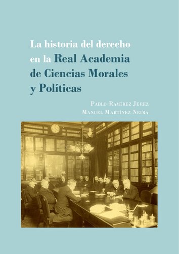 La historia del derecho en la Real Academia de Ciencias Morales y Políticas. Los concursos de derecho consuetudinario