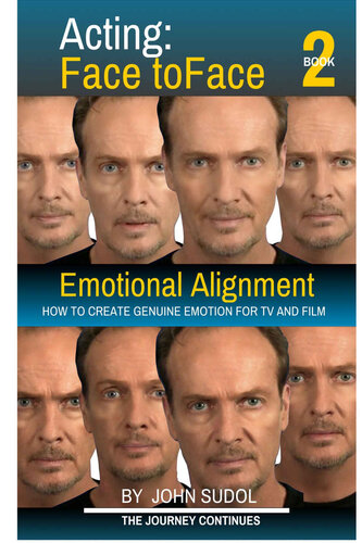 Acting Face to Face 2: Emotional Alignment: : How to Create Genuine Emotion For TV and Film