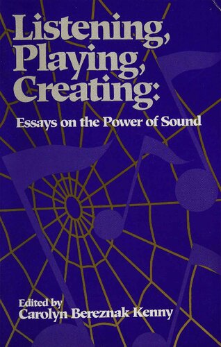 Listening, Playing, Creating: Essays on the Power of Sound