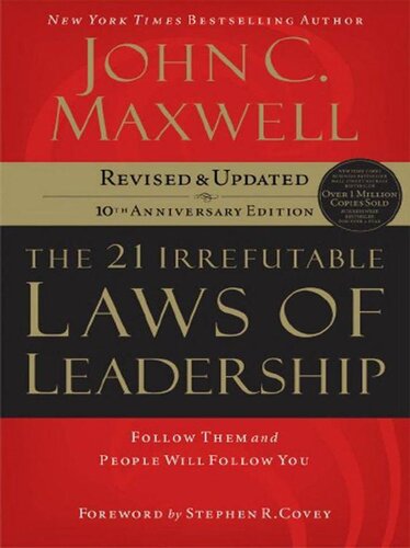 The 21 Irrefutable Laws of Leadership: Follow Them and People Will Follow You (10th Anniversary Edition)