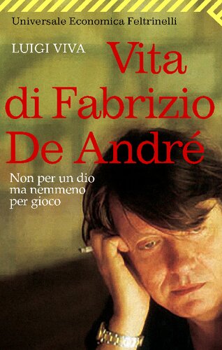 Non per un dio ma nemmeno per gioco. Vita di Fabrizio De André